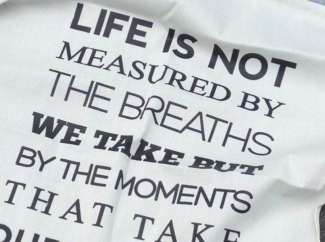 Tea Towel: Life is not measured by the breaths we take, but by the moments that take our breath away