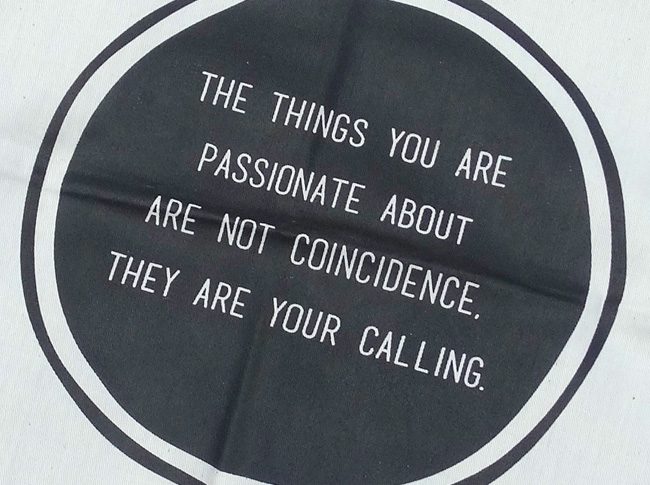 Tea Towel: The things you are passionate about are not coincidence, they are your calling